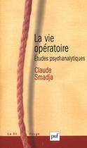 Couverture du livre « La vie operatoire - etudes psychanalytiques » de Claude Smadja aux éditions Puf