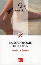 Couverture du livre « La sociologie du corps (7e édition) » de David Le Breton aux éditions Que Sais-je ?