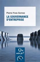 Couverture du livre « La gouvernance d'entreprise » de Pierre-Yves Gomez aux éditions Que Sais-je ?