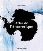 Couverture du livre « Atlas de l'Antarctique » de Peter Fretwell aux éditions Armand Colin