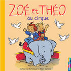 Couverture du livre « Zoé et Théo t.3 ; Zoé et Théo au cirque » de Metzmeyer Catherine et Marc Vanenis aux éditions Casterman Jeunesse