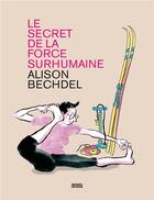 Couverture du livre « Le secret de la force surhumaine » de Alison Bechdel aux éditions Denoel