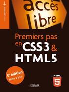 Couverture du livre « Premiers pas en CSS3 et HTML5 (5e édition) » de Francis Draillard aux éditions Eyrolles