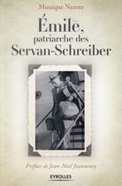 Couverture du livre « Emile, patriarche des Servan Schreiber » de Monique Nemer aux éditions Eyrolles