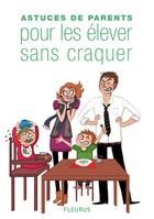 Couverture du livre « Astuces de parents pour élever ses enfants sans craquer » de  aux éditions Fleurus