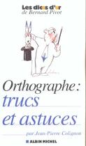 Couverture du livre « Orthographe : trucs et astuces » de Jean-Pierre Colignon aux éditions Albin Michel