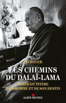 Couverture du livre « Les chemins du Dalaï-Lama ; portrait intime d'un homme et de son destin » de Pico Iyer aux éditions Albin Michel