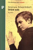 Couverture du livre « Orient Exils » de Annemarie Schwarzenbach aux éditions Payot