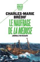 Couverture du livre « Le naufrage de « La Méduse » ; deux lettres à sa soeur » de Charles-Marie Bredif aux éditions Payot