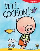 Couverture du livre « Petit cochon ! » de Gudule et Emile Jadoul aux éditions Lito