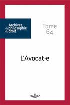 Couverture du livre « Archives de philosophie du droit : l'avocat.e Tome 64 » de René Sève aux éditions Dalloz