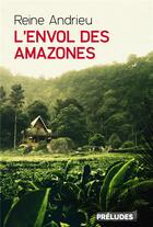 Couverture du livre « L'envol des Amazones » de Reine Andrieu aux éditions Preludes