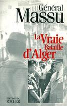 Couverture du livre « La vraie bataille d'Alger » de Jacques Massu aux éditions Rocher