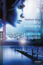 Couverture du livre « Je te retrouverai ; la promesse du papillon » de Kathleen Long et Stephanie Rowe aux éditions Harlequin