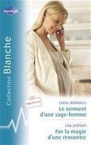 Couverture du livre « Le serment d'une sage-femme ; par la magie d'une rencontre » de Lisa Jackson et Carol Marinelli aux éditions Harlequin