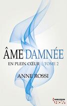 Couverture du livre « En plein coeur t.2 ; âme damnée » de Anne Rossi aux éditions Hqn