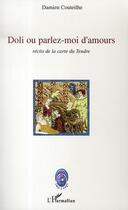 Couverture du livre « Doli ou parlez-moi d'amours ; récits de la carte du tendre » de Damien Couteilhe aux éditions L'harmattan