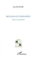 Couverture du livre « Réunions et formation » de Palmade/Guy aux éditions Editions L'harmattan