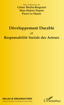 Couverture du livre « Revue Marché et organisations : développement durable et responsabilité sociale des acteurs » de Marc-Hubert Depret et Pierre Le Masne et Celine Merlin-Brogniart aux éditions Editions L'harmattan