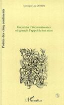 Couverture du livre « Un jardin d'inconnaissance où grandit l'appel de ton nom » de Monique Lise Cohen aux éditions Editions L'harmattan