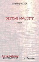 Couverture du livre « Destins maudits » de Eric Dibas-Franck aux éditions Editions L'harmattan