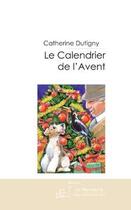 Couverture du livre « Le calendrier de l'avent » de Dutigny-C aux éditions Le Manuscrit