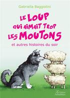 Couverture du livre « Le loup qui aimait trop les moutons » de Gabriella Baggiolini aux éditions Amalthee