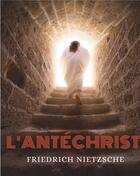 Couverture du livre « L'Antéchrist, imprécation contre le christianisme » de Nietzsche aux éditions Books On Demand