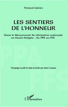 Couverture du livre « Sentiers de l'honneur ; dans le mouvement de libération nationale en Haute-Kabylie : du PPA au FFS » de Messaoud Oulamara aux éditions Editions L'harmattan