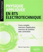 Couverture du livre « Physique appliquée en BTS électronique (édition 2018) » de Pierrick Tupin-Bron aux éditions Ellipses