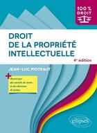 Couverture du livre « Droit de la propriété intellectuelle (4e édition) » de Jean-Luc Piotraut aux éditions Ellipses