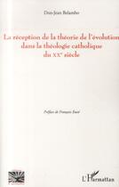 Couverture du livre « La réception de la théorie de l'évolution dans la théologie catholique du XXe siècle » de Don-Jean Belambo aux éditions L'harmattan