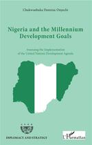 Couverture du livre « Nigeria and the millenium development goals » de Chukwuebuka Onyechi Onyechi aux éditions L'harmattan