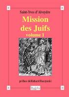 Couverture du livre « Mission des Juifs t.1 » de Saint-Yves D' Alveydre aux éditions Dualpha