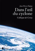 Couverture du livre « Dans l'oeil du cyclone » de Jean-Pierre Dupuy aux éditions Carnets Nord