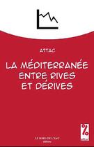 Couverture du livre « La mediterranee,entre rives et derives - attac » de  aux éditions Bord De L'eau