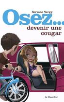 Couverture du livre « Osez être une cougar » de Servane Vergy aux éditions La Musardine