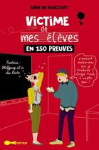 Couverture du livre « Victime de mes élèves en 150 preuves » de Rancourt Anne De aux éditions Leduc Humour