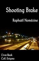 Couverture du livre « Shooting Brake » de Raphael Nomezine aux éditions L'ivre Book