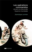 Couverture du livre « Les opérations commandos de la Seconde Guerre mondiale » de Dominique Lormier aux éditions Nouveau Monde