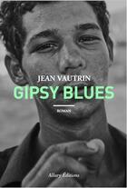 Couverture du livre « Gipsy blues » de Jean Vautrin aux éditions Allary