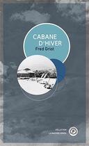 Couverture du livre « Cabane d'hiver » de Fred Griot aux éditions Publie.net