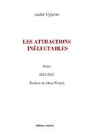 Couverture du livre « Les attractions inéluctables » de Andre Ughetto aux éditions Unicite