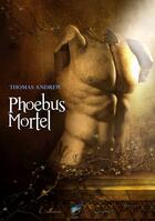 Couverture du livre « Phoebus mortel » de Thomas Andrew aux éditions Sidh Press