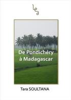 Couverture du livre « De Pondichéry à Madagascar » de Tara Soultana aux éditions Les Editions Abordables