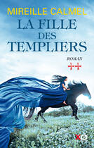 Couverture du livre « La fille des templiers Tome 2 » de Mireille Calmel aux éditions Xo