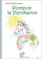 Couverture du livre « Pompon le Percheron » de Alain Charbonneau aux éditions Ecrituriales