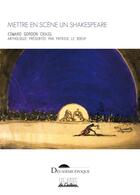 Couverture du livre « Mettre en scène un Shakespeare » de Edward Gordon Craig aux éditions Deuxieme Epoque