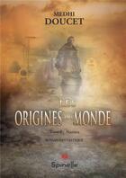 Couverture du livre « Les origines du monde t.1 : Nanites » de Medhi Doucet aux éditions Spinelle