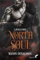 Couverture du livre « North Soul Tome 1 : Désillusion » de Manon Donaldson aux éditions Black Ink